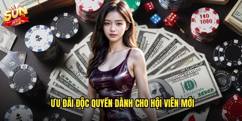 Ưu đãi độc quyền dành cho hội viên mới