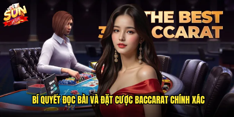 Bí quyết đọc bài và đặt cược baccarat chính xác