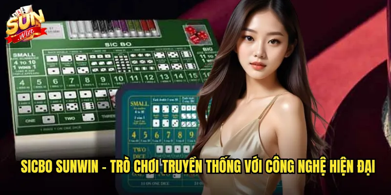 Sicbo sunwin - Trò chơi truyền thống với công nghệ hiện đại