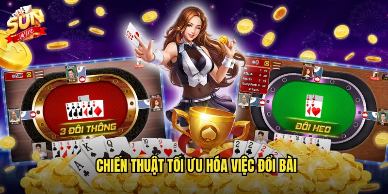 Chiến thuật tối ưu hóa việc đổi bài