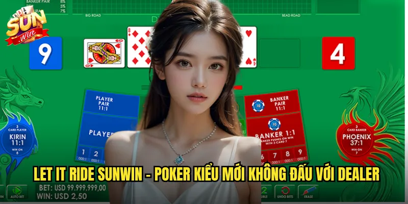 Let It Ride sunwin - Poker kiểu mới không đấu với dealer